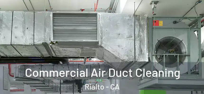 Commercial Air Duct Cleaning Rialto - CA