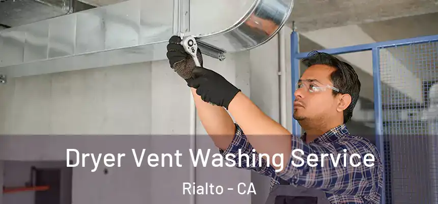  Dryer Vent Washing Service Rialto - CA