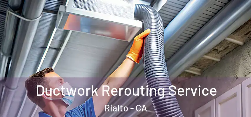  Ductwork Rerouting Service Rialto - CA