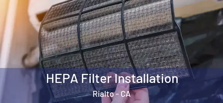  HEPA Filter Installation Rialto - CA