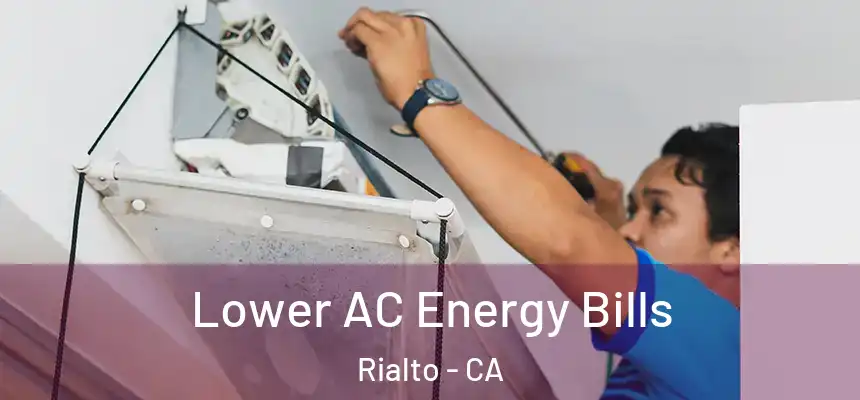  Lower AC Energy Bills Rialto - CA