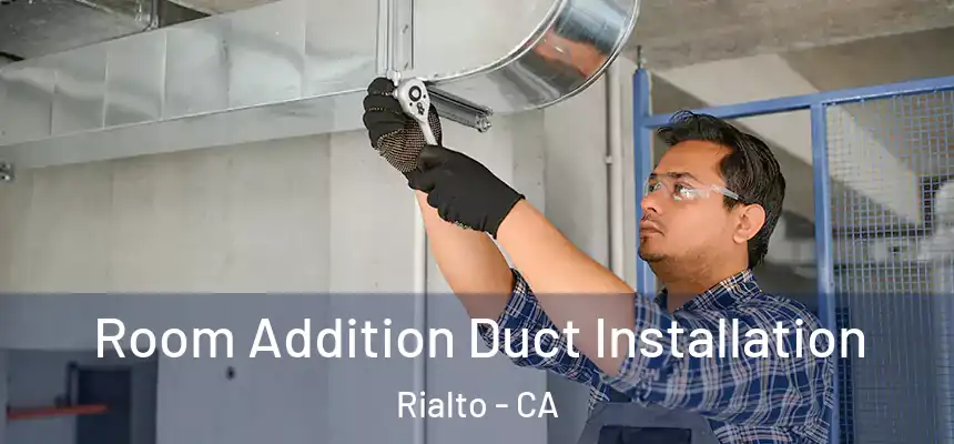  Room Addition Duct Installation Rialto - CA