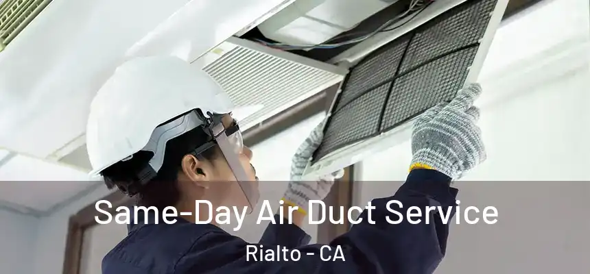 Same-Day Air Duct Service Rialto - CA