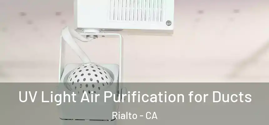 UV Light Air Purification for Ducts Rialto - CA
